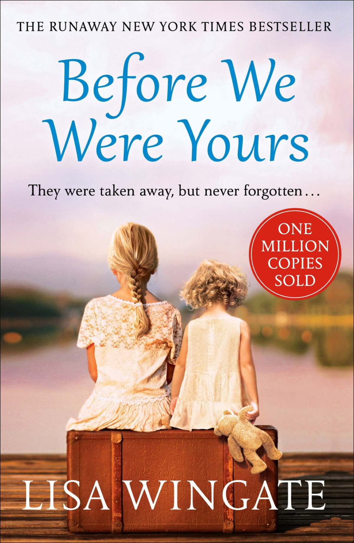 Before We Were Yours The Heartbreaking Novel That Has Sold Over One Million Copies Wingate