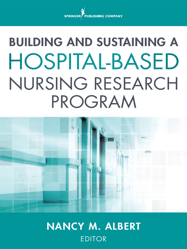 Building And Sustaining A Hospitalbased Nursing Research Program Dr Albert Albert