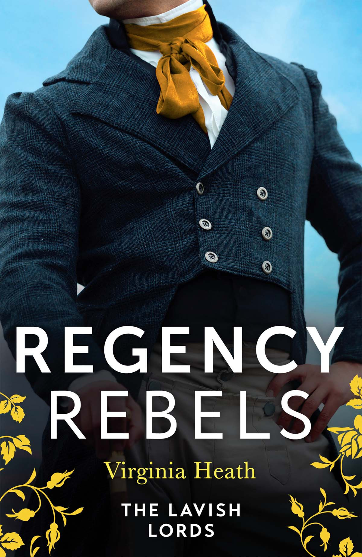 Regency Rebels The Lavish Lords Virginia Heath
