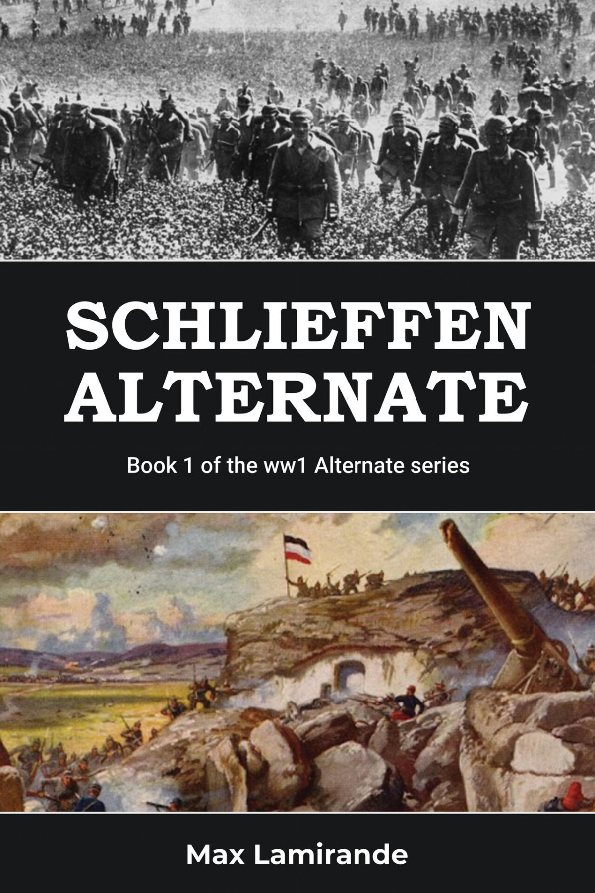 Schlieffen Alternate Book 1 Of The Ww1 Alternate Series Max Lamirande