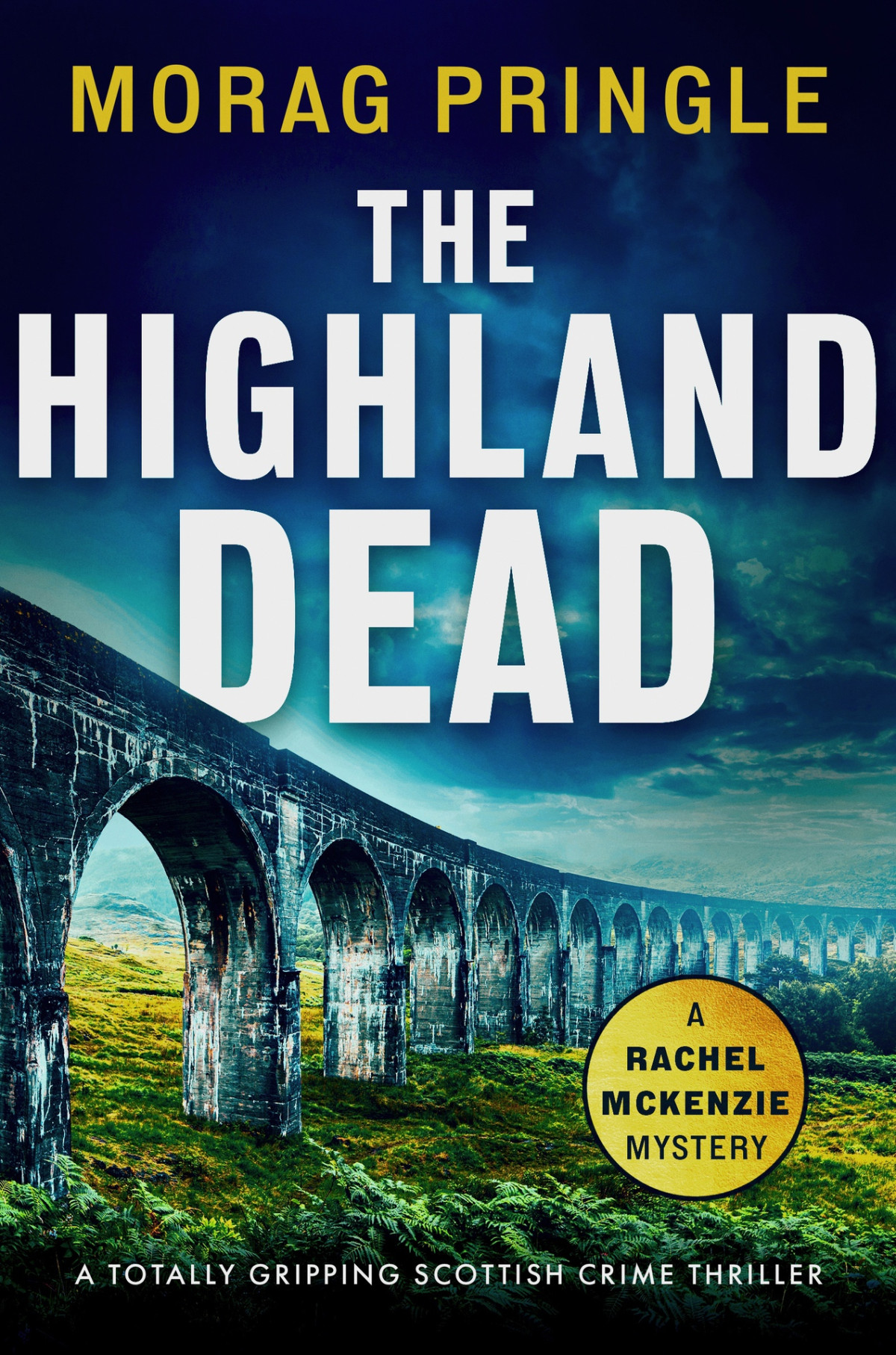 The Highland Dead A Totally Gripping Scottish Crime Thriller A Rachel Mckenzie Mystery Book 2 Morag Pringle