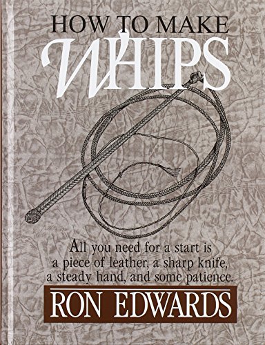 How To Make Whips 1st Edition Ron Edwards