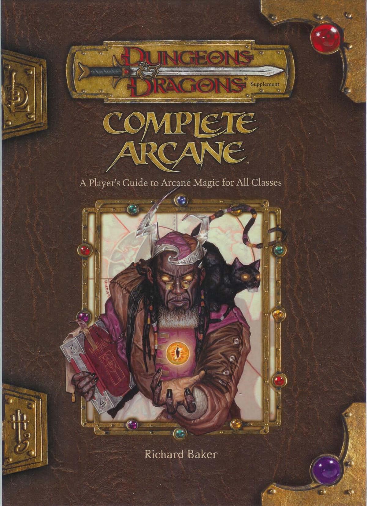 Complete Arcane A Players Guide 1st Edition Richard Baker