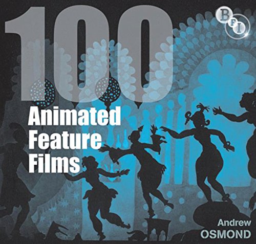 100 Animated Feature Films Andrew Osmond