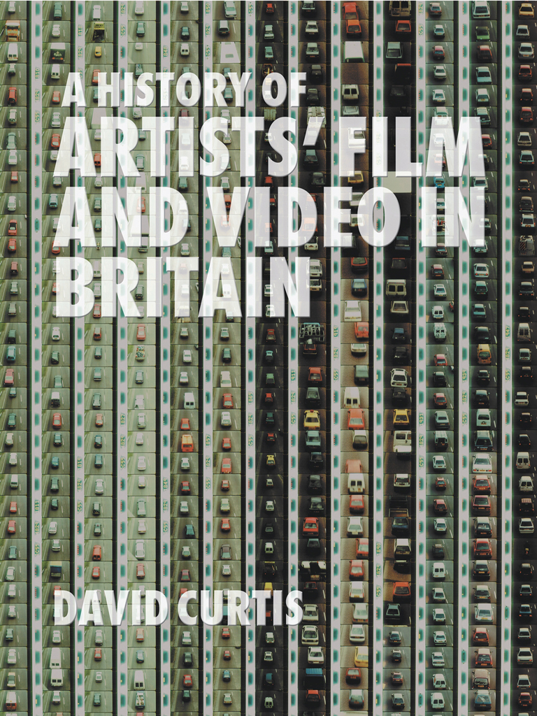 A History Of Artists Film And Video In Britain David Curtis
