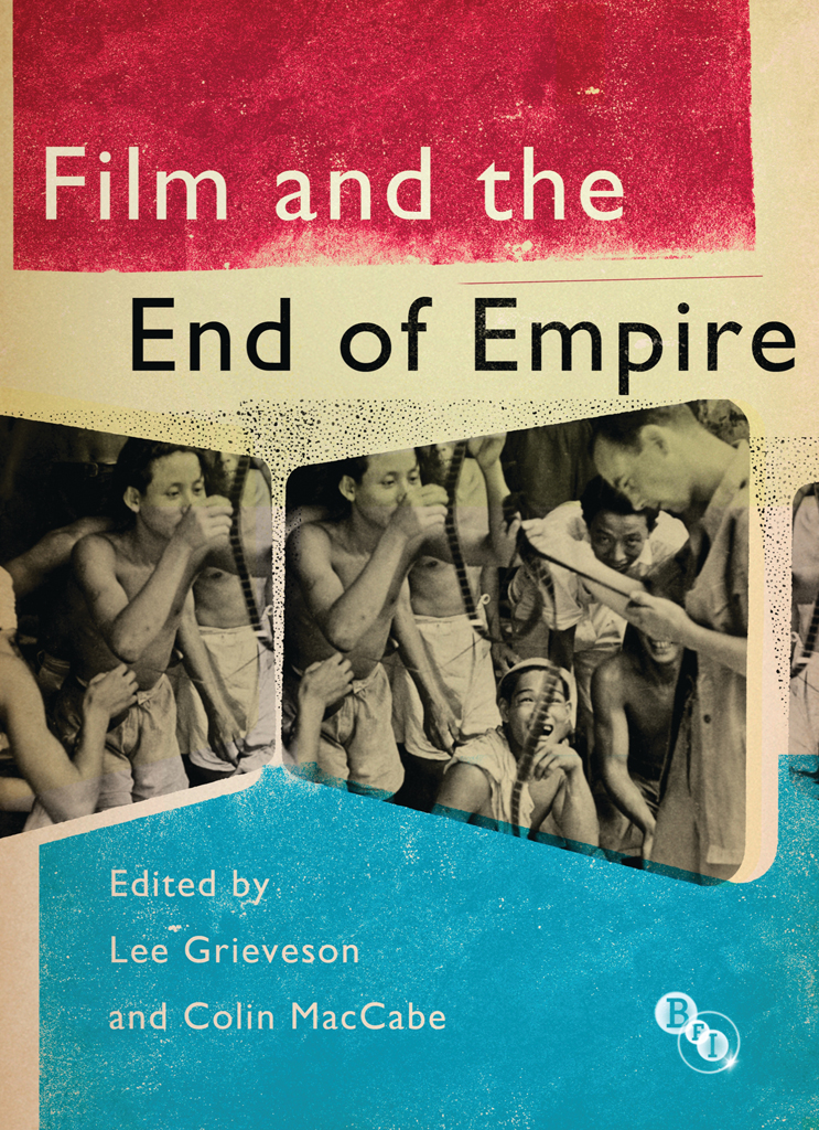 Film And The End Of Empire Lee Grievesoncolin Maccabe