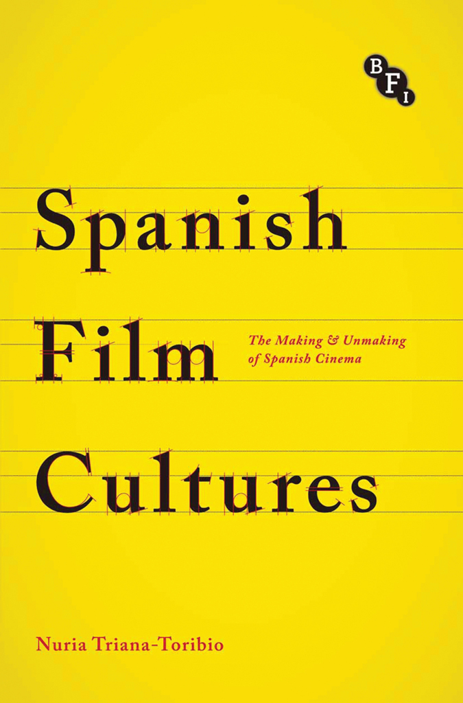 Spanish Film Cultures The Making Unmaking Of Spanish Cinema Nria Trianatoribio
