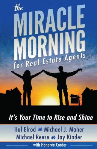 The Miracle Morning For Real Estate Agents Its Your Time To Rise And Shine First Edition Elrod