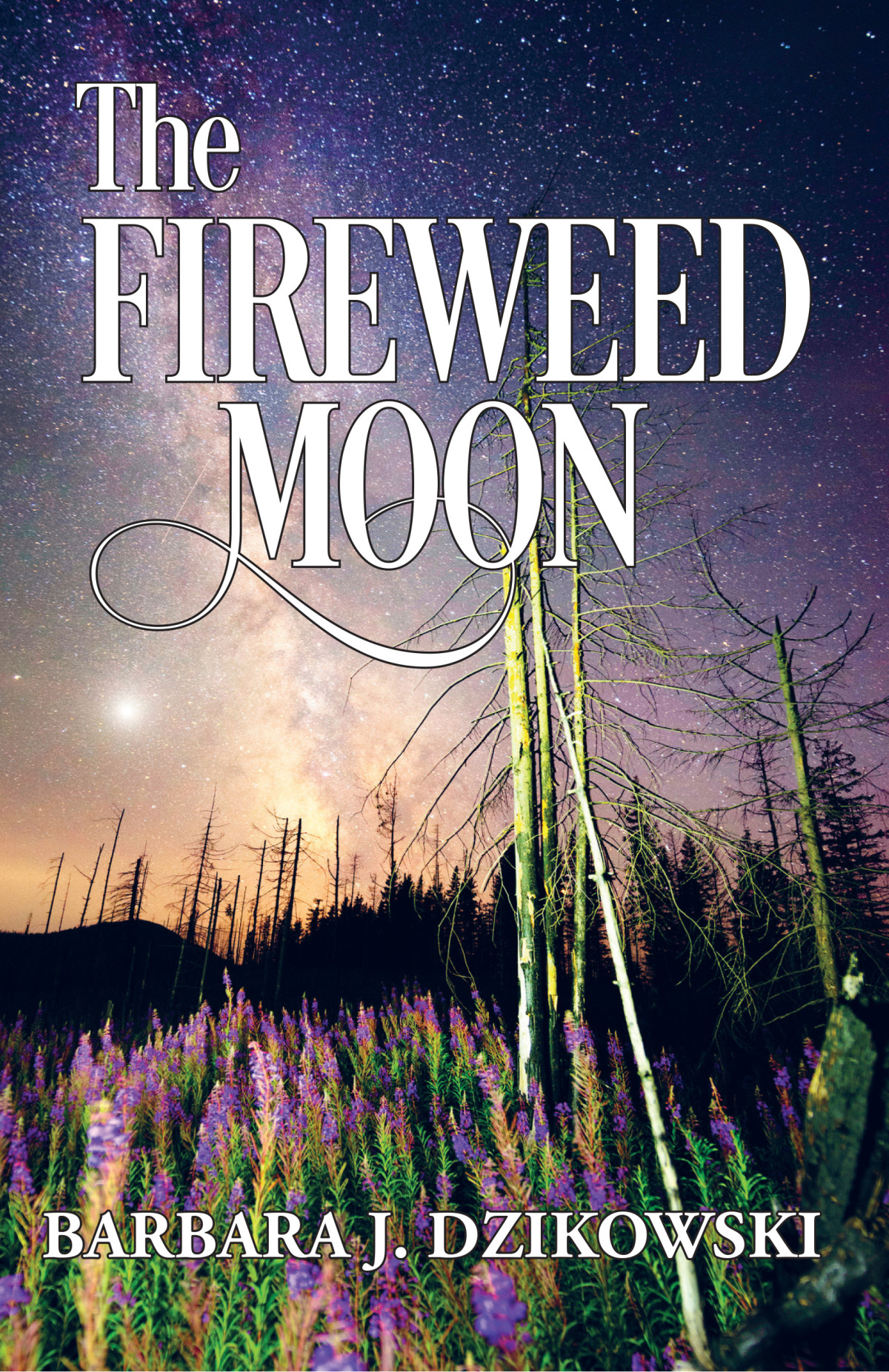 The Fireweed Moon Barbara Dzikowski