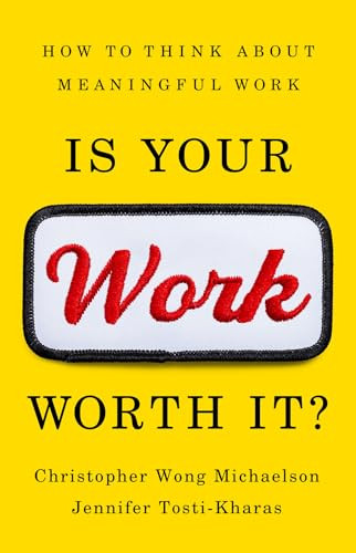 Is Your Work Worth It Christopher Wong Michaelson Jennifer Tostikharas