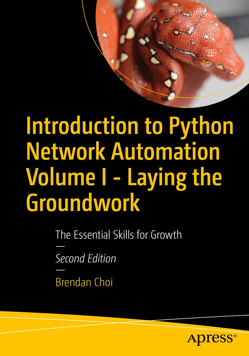 Introduction To Python Network Automation Volume I Laying The Groundwork The Essential Skills For Growth 2nd Edition Brendan Choi