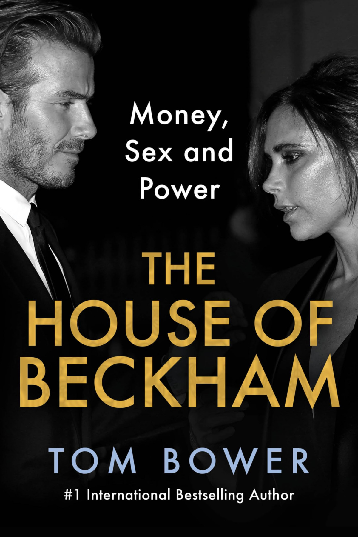The House Of Beckham Money Sex And Power Tom Bower