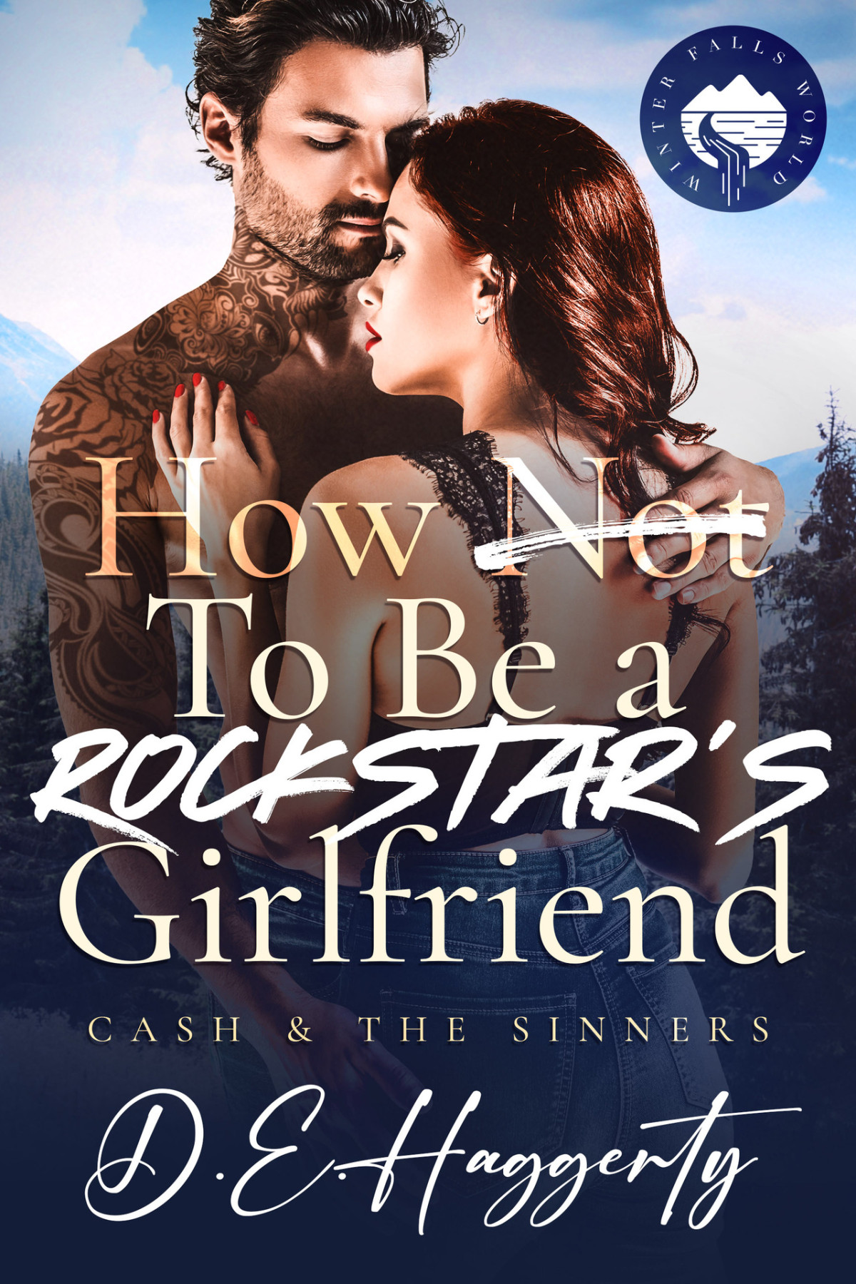 How To Be A Rockstars Girlfriend A Fake Dating Small Town Rockstar Romantic Comedy Cash The Sinners Book 4 De Haggerty