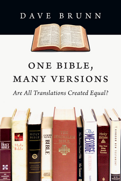 One Bible Many Versions Are All Translations Created Equal Dave Brunn