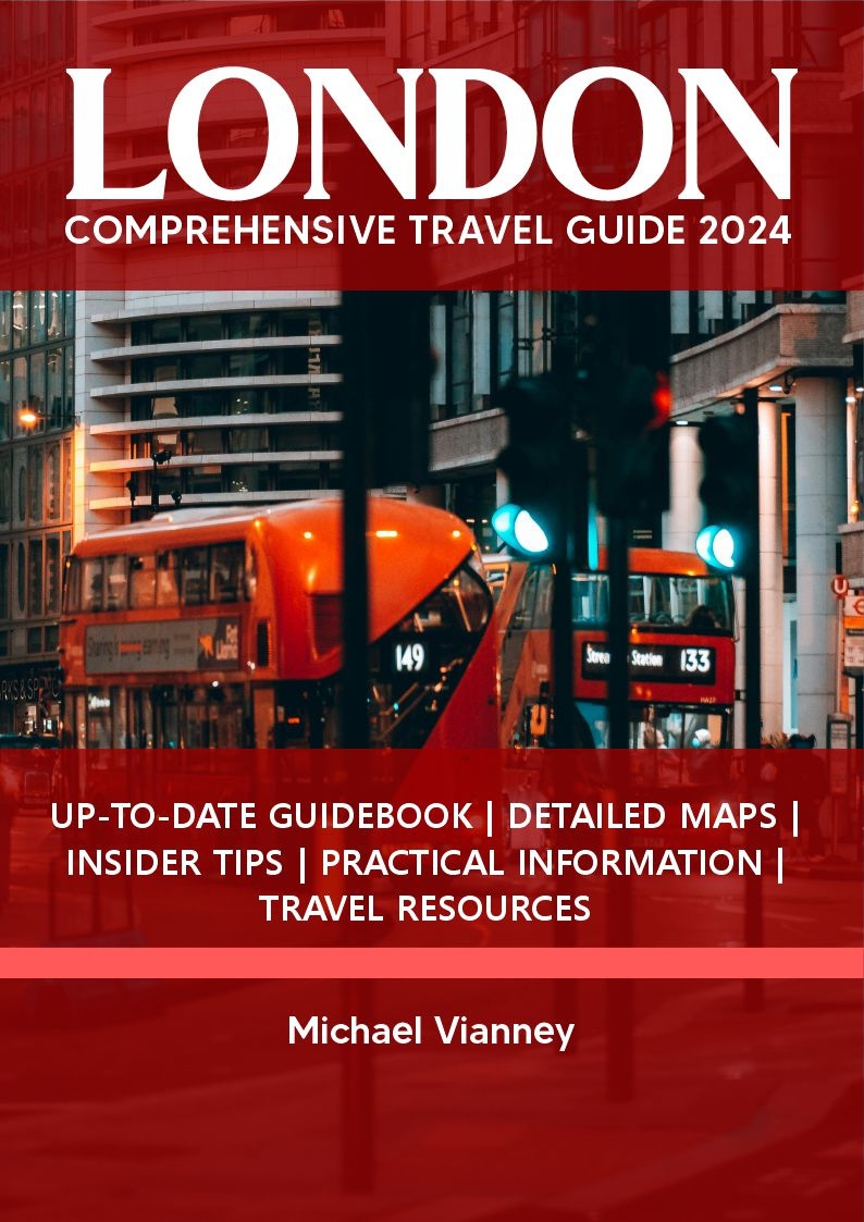London Comprehensive Travel Guide 2024 Vianney Michael