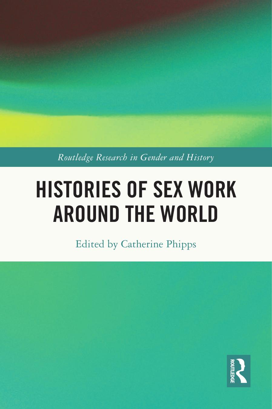 Histories Of Sex Work Around The World 1st Edition Catherine Phipps