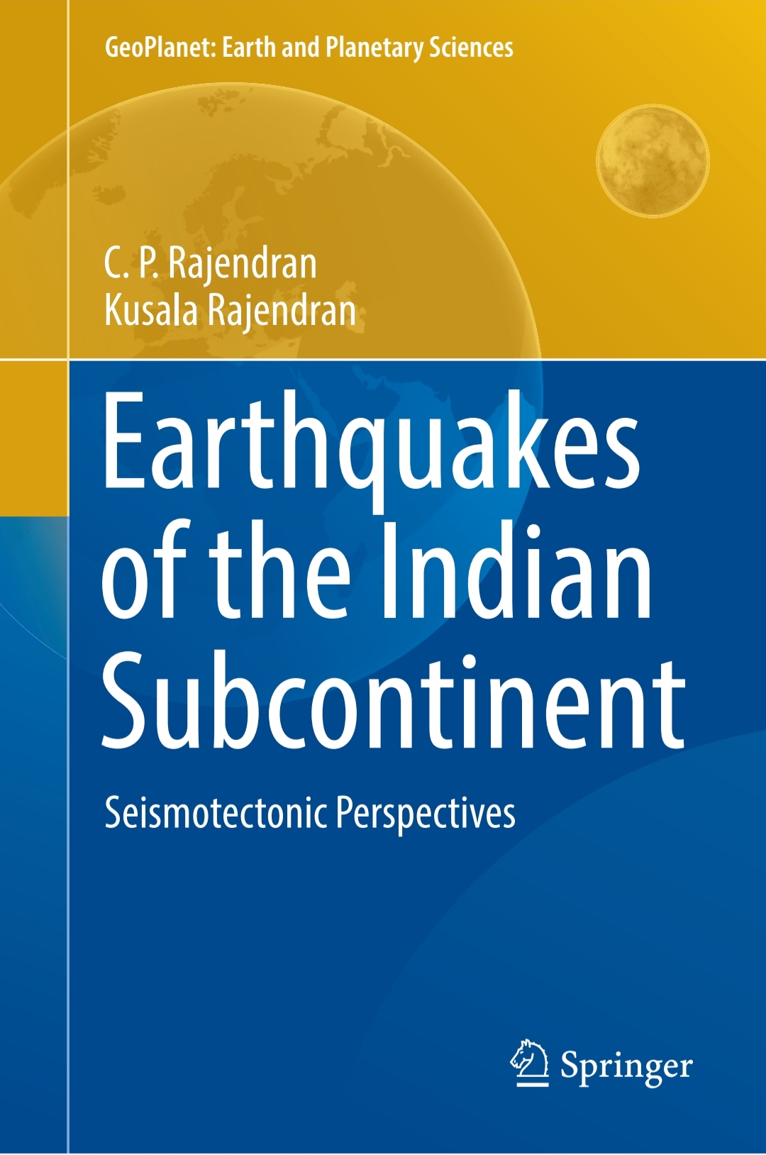 Earthquakes Of The Indian Subcontinent Seismotectonic Perspectives Cprajendran