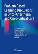 Problem Based Learning Discussions In Oncoanesthesia And Oncocritical Care Jul 22 20249819963389springer Nishkarsh Gupta