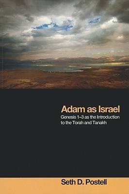 Adam As Israel Genesis 13 As The Introduction To The Torah And Tanakh Illustrated Seth D Postell