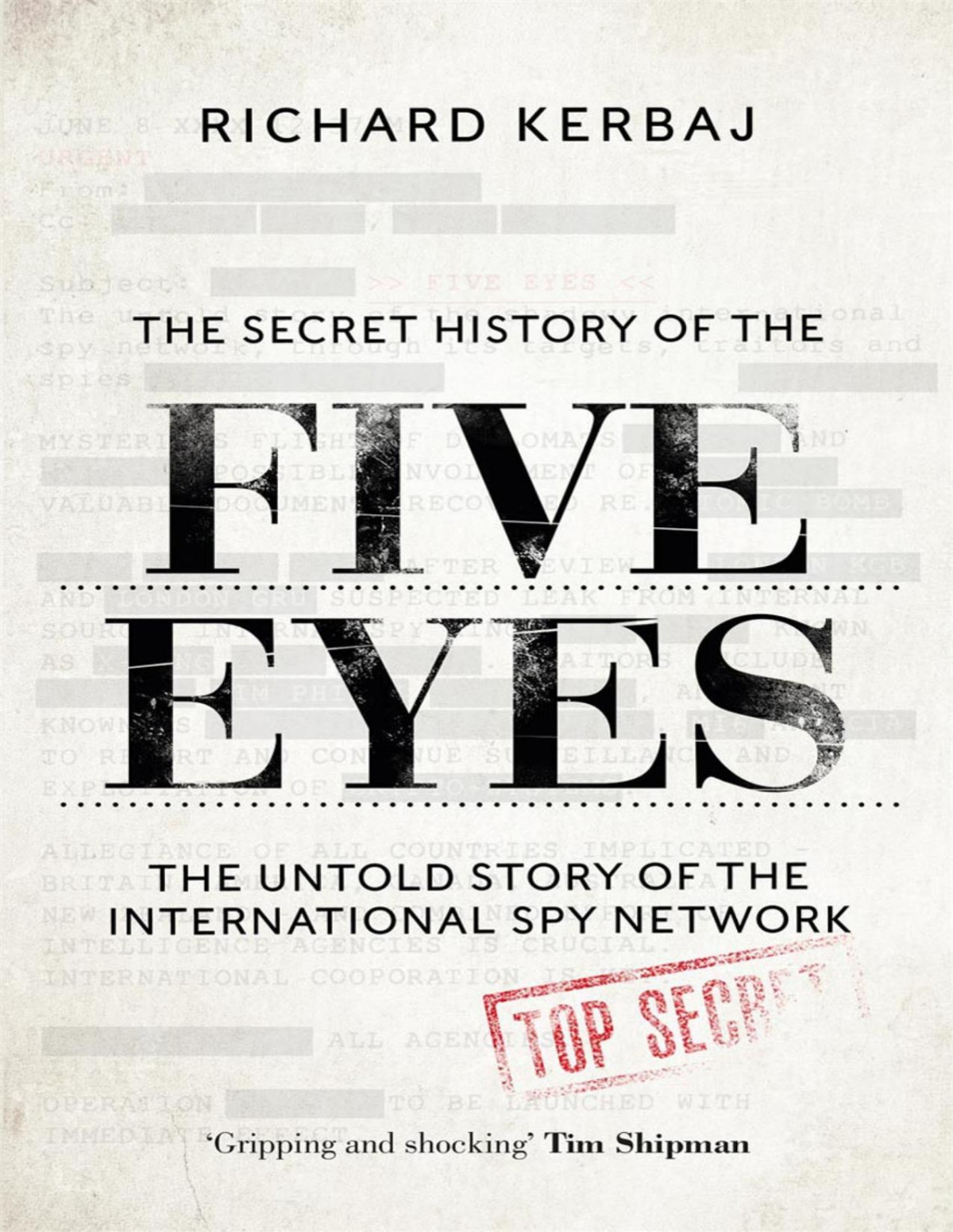 The Secret History Of The Five Eyes The Untold Story Of The Shadowy International Spy Network Richard Kerbaj