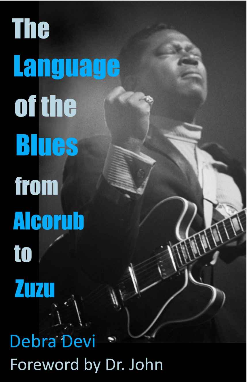 The Language Of The Blues From Alcorub To Zuzu Debra Devi