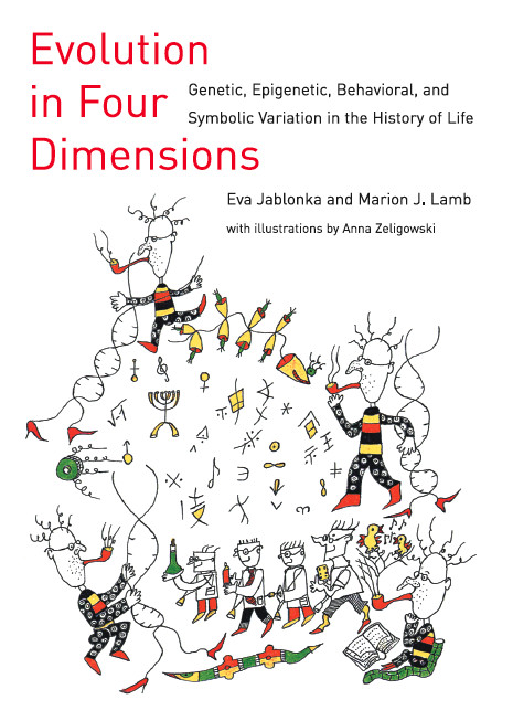 Evolution In Four Dimensions Genetic Epigenetic Behavioral And Symbolic Variation In The History Of Life Eva Jablonka Marion J Lamb Anna Zeligowski