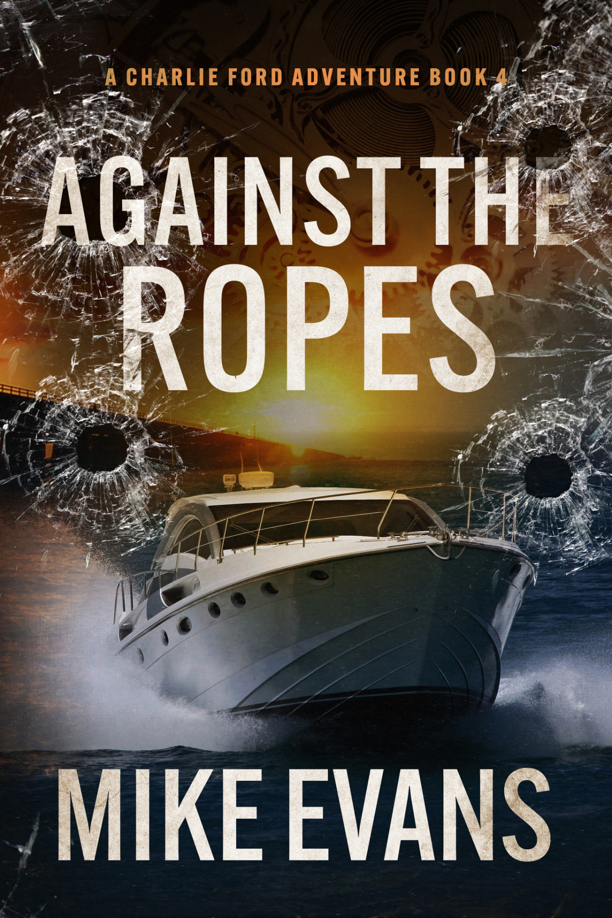 Against The Ropes A Caribbean Keys Adventure A Charlie Ford Thriller Book 4 Charlie Ford Caribbean Keys Thriller 1st Edition Evans