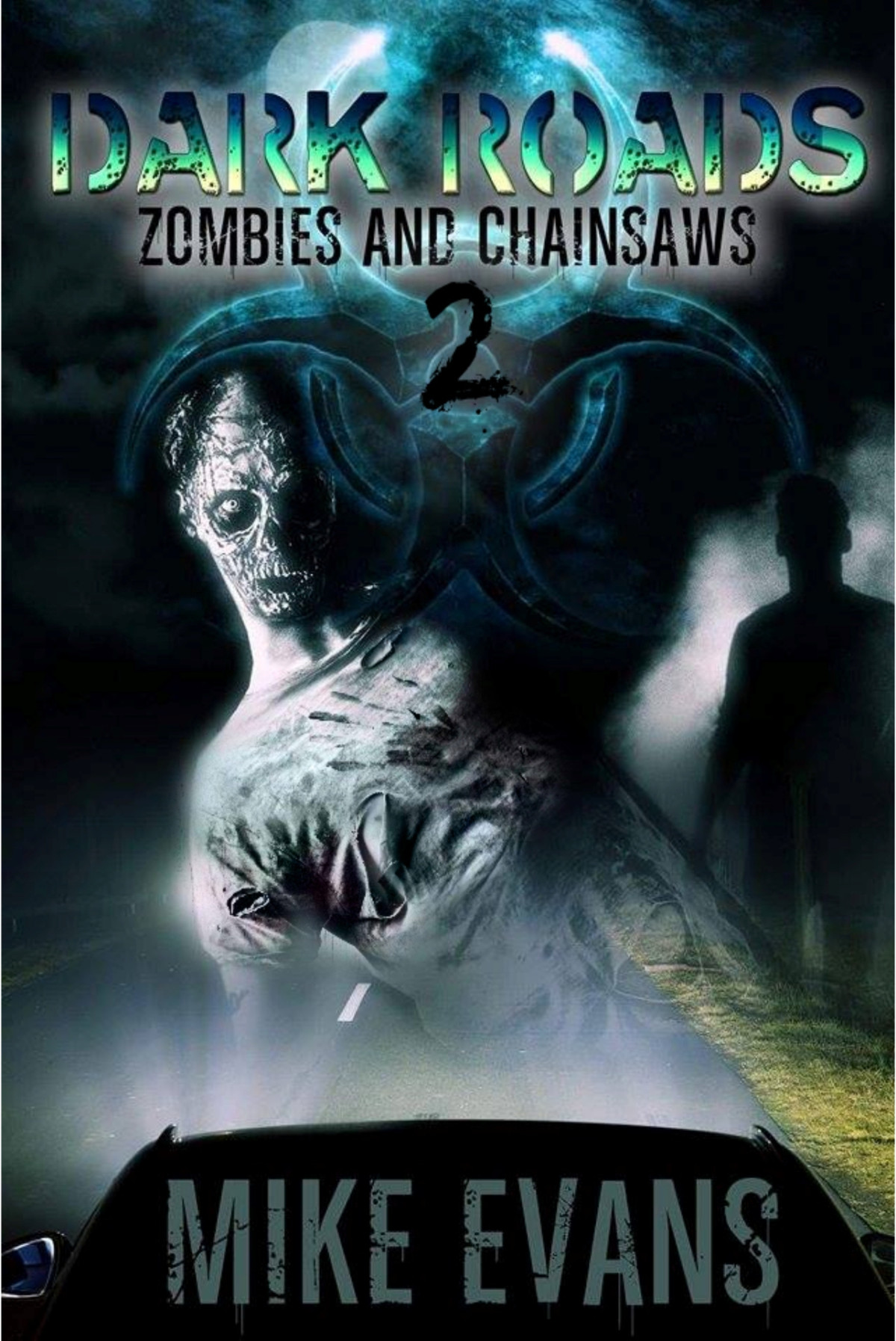 Dark Roads Zombies And Chainsaws Book 2 Evans Mike