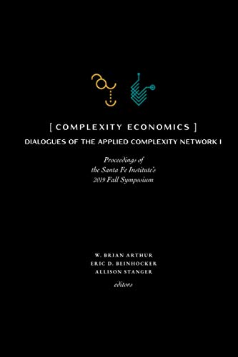 Complexity Economics Proceedings Of The Santa Fe Institutes 2019 Fall Symposium W Brian Arthur
