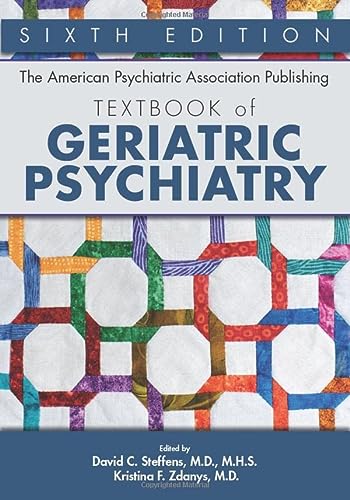 The American Psychiatric Association Publishing Textbook Of Geriatric Psychiatry Sixth Edition 6th Edition David C Steffens