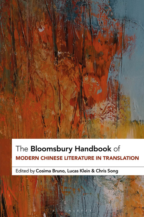 The Bloomsbury Handbook Of Modern Chinese Literature In Translation 1st Edition Cosima Bruno