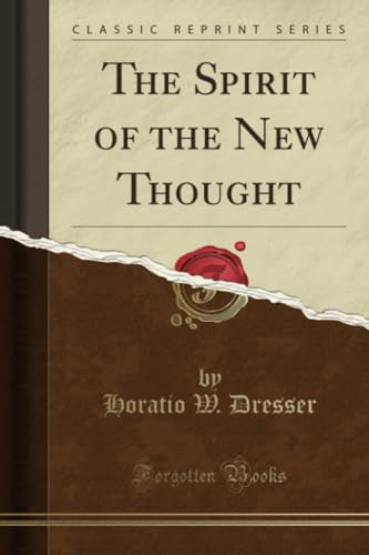 The Spirit Of The New Thought Classic Reprint Horatio W Dresser