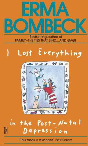 I Lost Everything In The Postnatal Depression Erma Bombeck