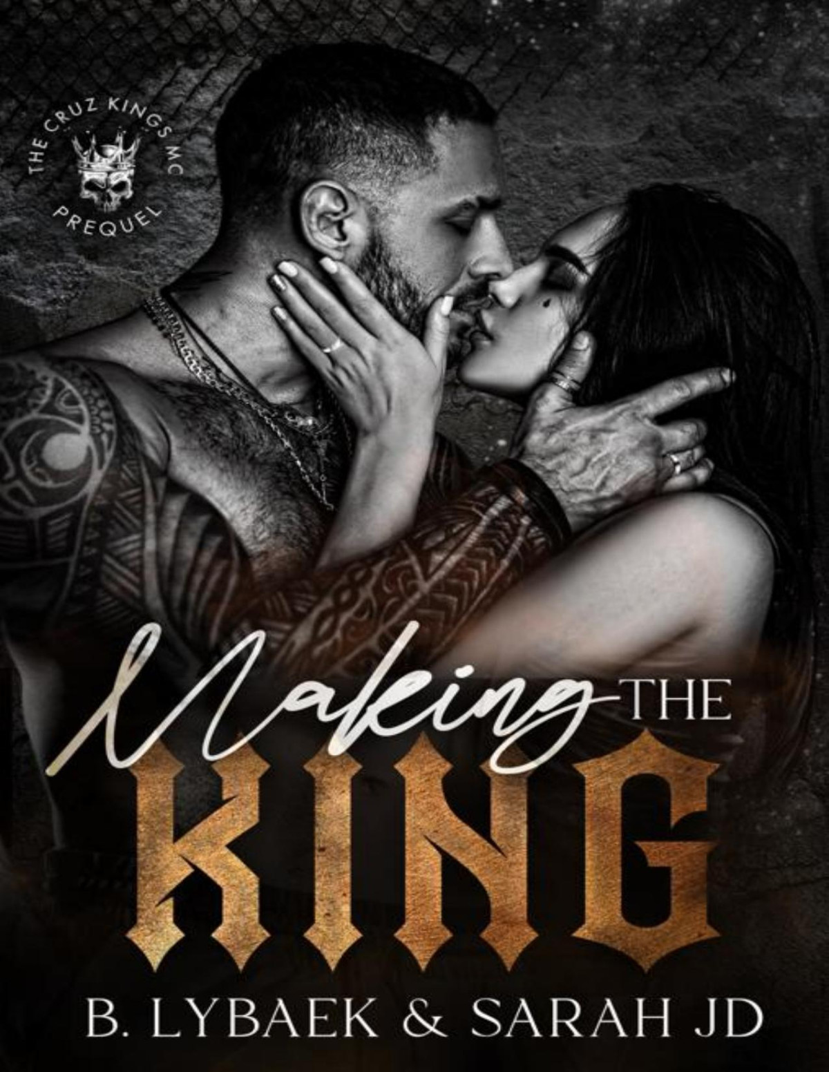 Making The King A Dark Forced Marriage Romance The Cruz Kings Mc B Lybaek Sarah Jd