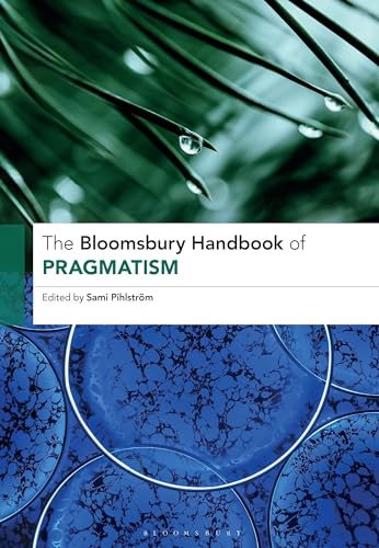 The Bloomsbury Handbook Of Pragmatism 2nd Edition Sami Pihlstrm
