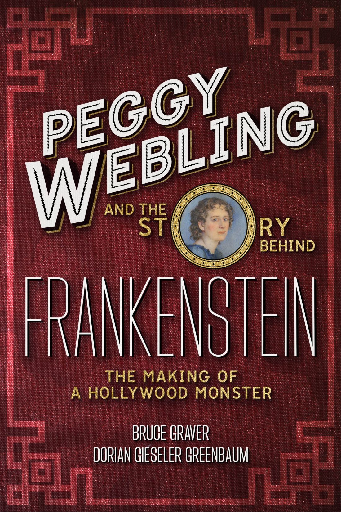 Peggy Webling And The Story Behind Frankenstein Peggy Weblingdorian Gieseler Greenbaumbruce Graver