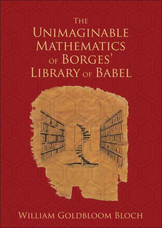 The Unimaginable Mathematics Of Borges Library Of Babel Bloch