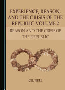 Experience Reason And The Crisis Of The Republic Volume 2 Gil Null