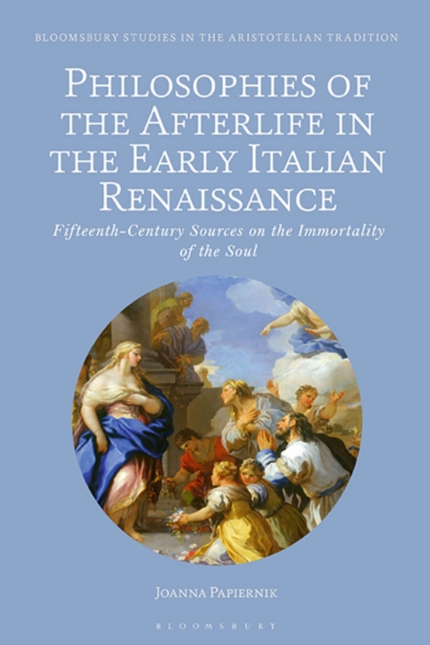 Philosophies Of The Afterlife In The Early Italian Renaissance 1st Edition Joanna Papiernik