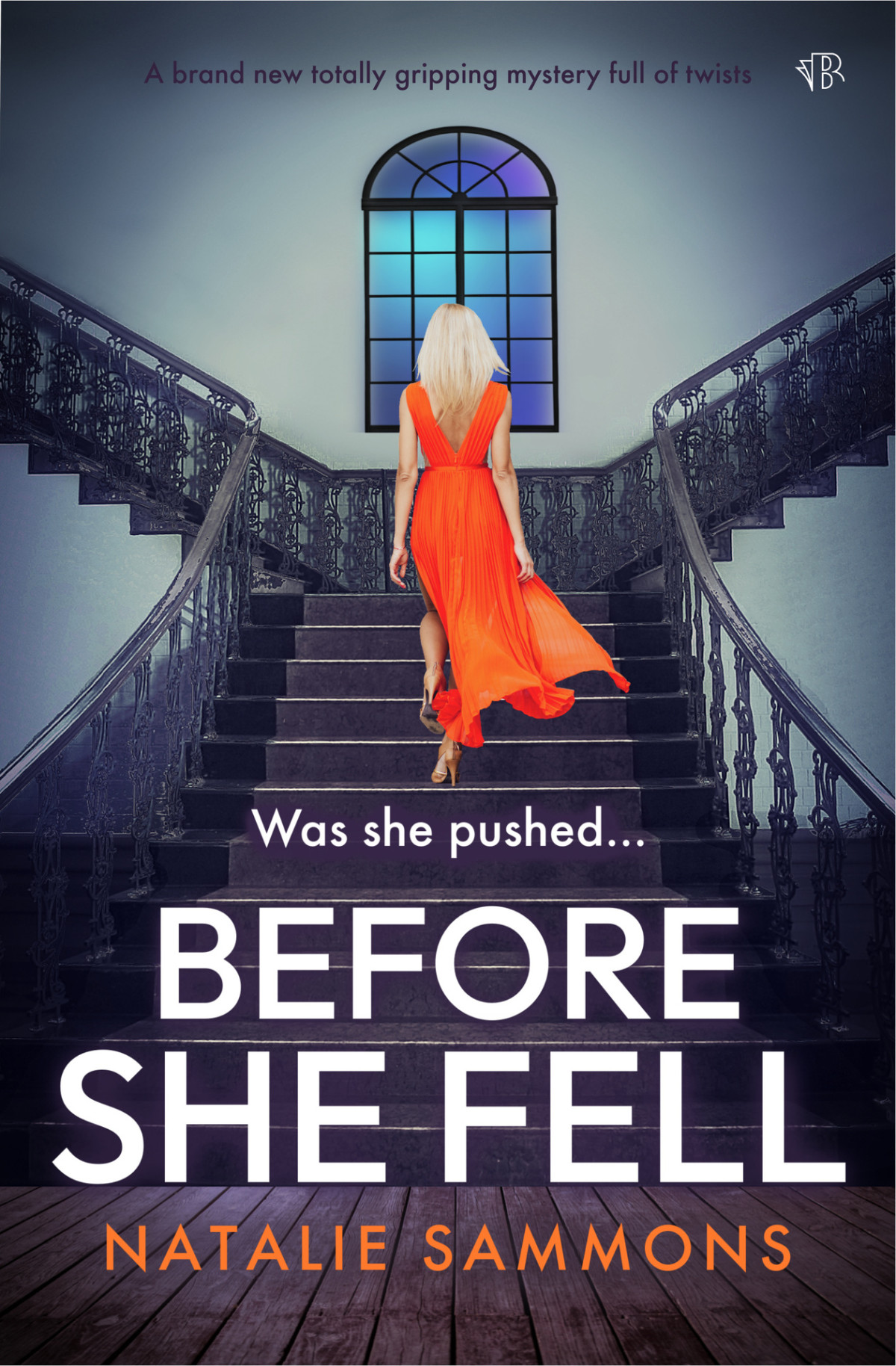 Before She Fell A Brand New Totally Gripping Mystery Full Of Twists Natalie Sammons