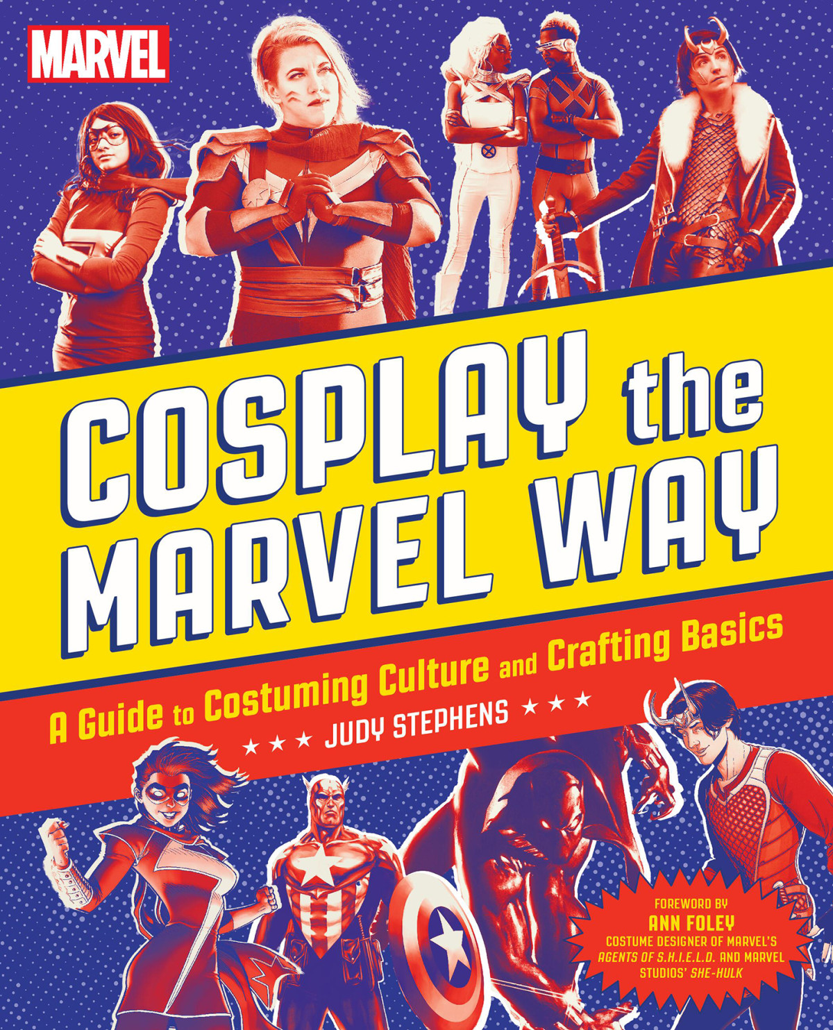 Cosplay The Marvel Way A Guide To Costuming Culture And Crafting Basics 9780762486601 Stephens