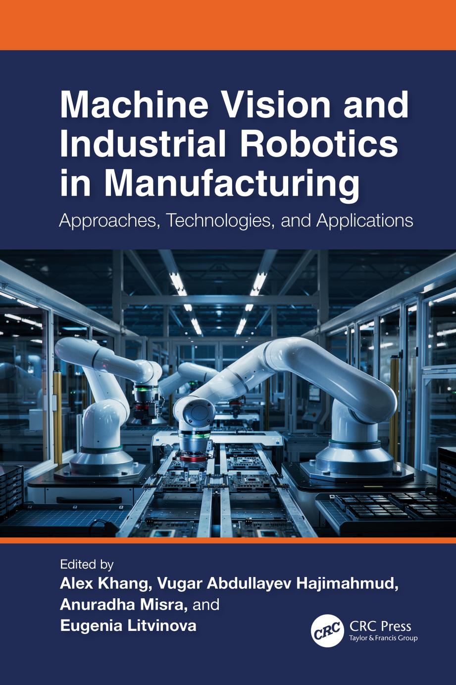 Machine Vision And Industrial Robotics In Manufacturing Approaches Technologies And Applications Alex Khang Vugar Abdullayev Hajimahmud Anuradha Misra Eugenia Litvinova