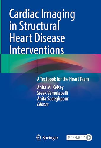 Cardiac Imaging In Structural Heart Disease Interventions A Textbook For The Heart Team Jul 12 20243031507398springer 2024th Edition Anita M Kelsey