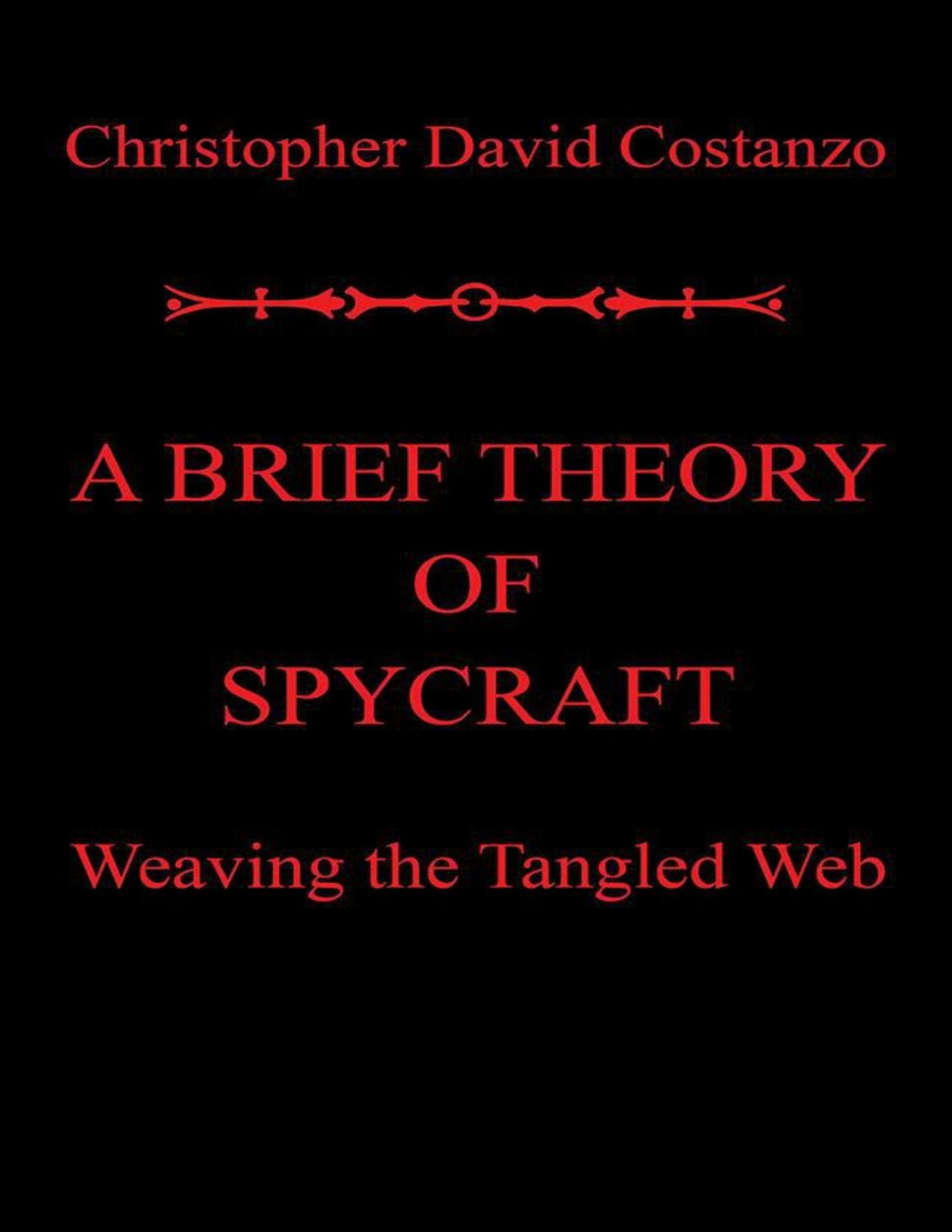 A Brief Theory Of Spycraft Weaving The Tangled Web Costanzo
