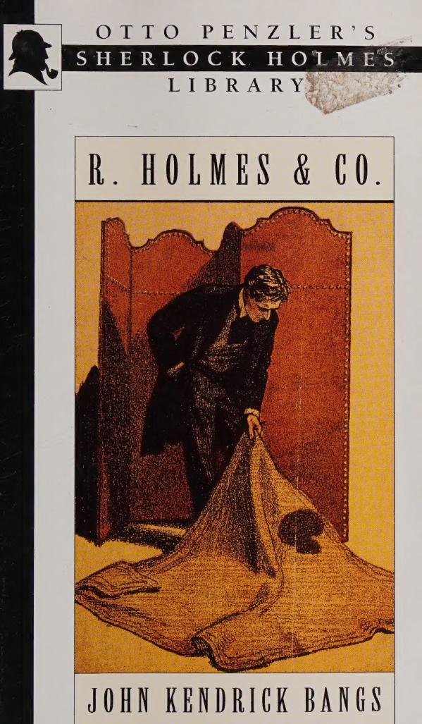 R Holmes Co Being The Remarkable Adventures Of Raffles Holmes Esq Detective And Amateur Cracksman By Birth John Kendrick Bangs