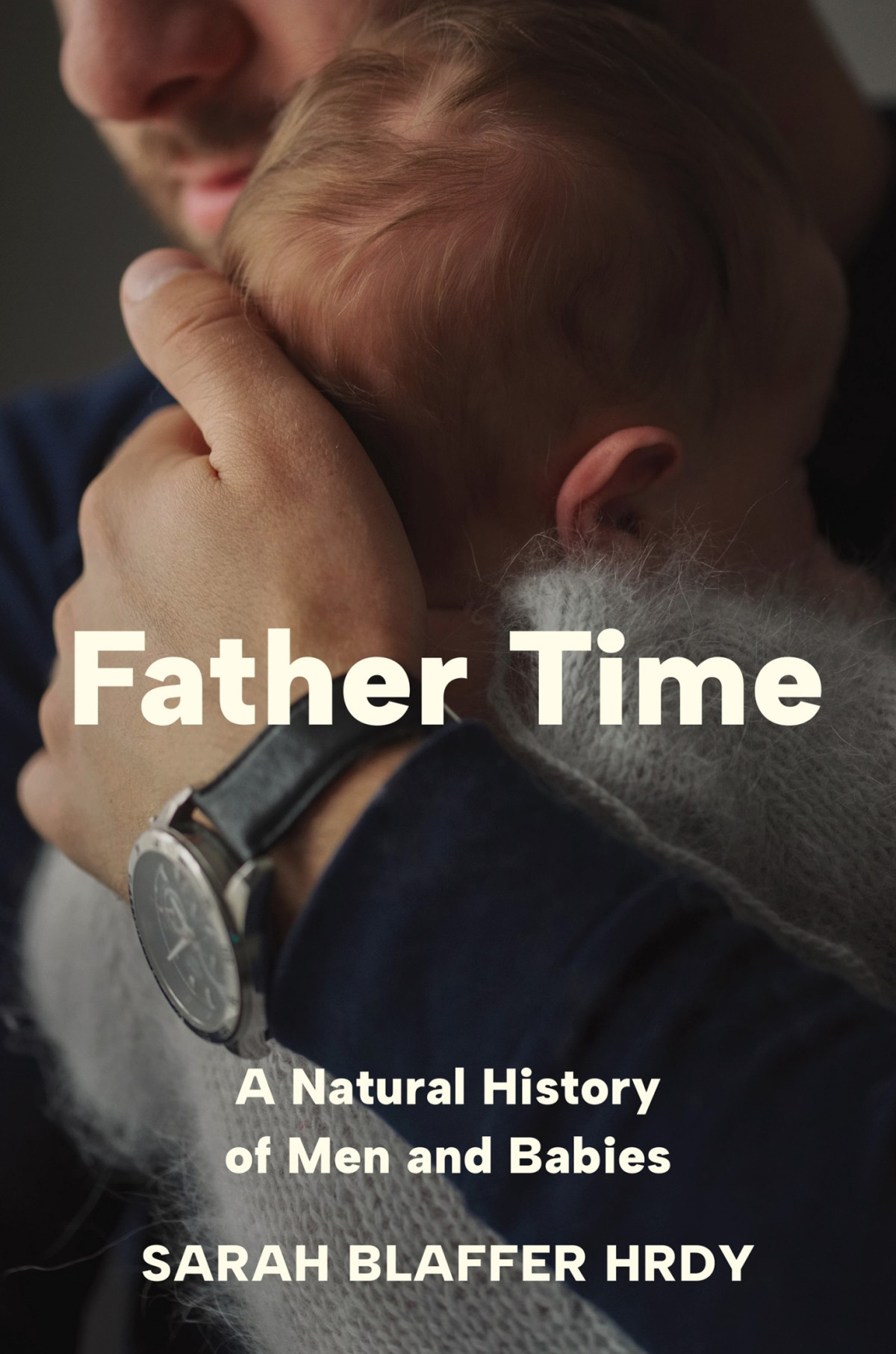 Father Time A Natural History Of Men And Babies Sarah Blaffer Hrdy