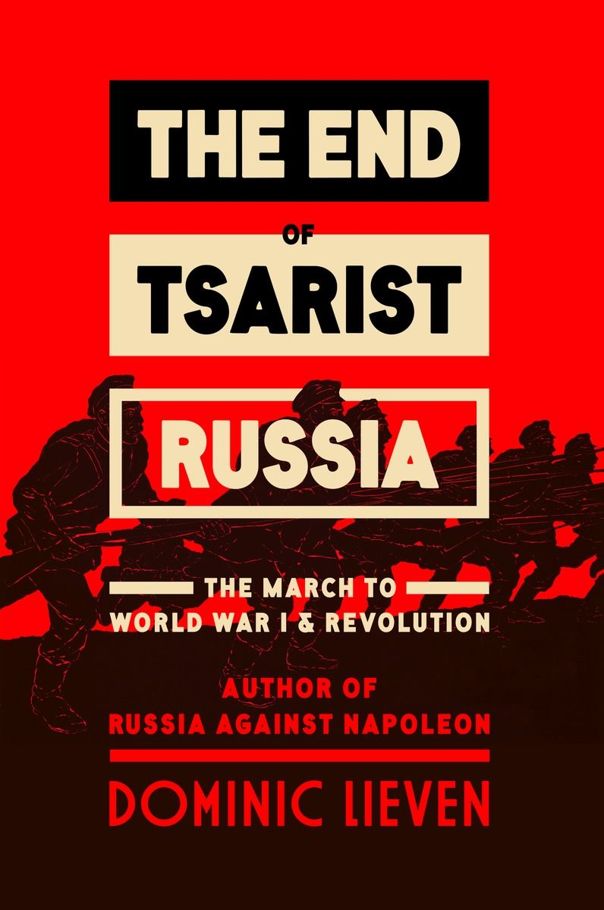 The End Of Tsarist Russia The March To World War I And Revolution Dominic Lieven
