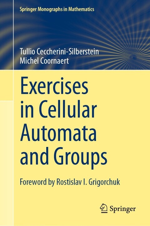 Exercises In Cellular Automata And Groups 12th Edition Tullio Ceccherinisilberstein Michel Coornaert