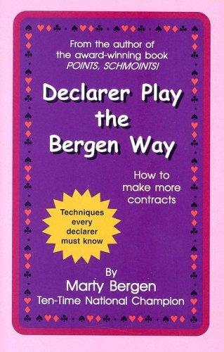 Declarer Play The Bergen Way Marty Bergen