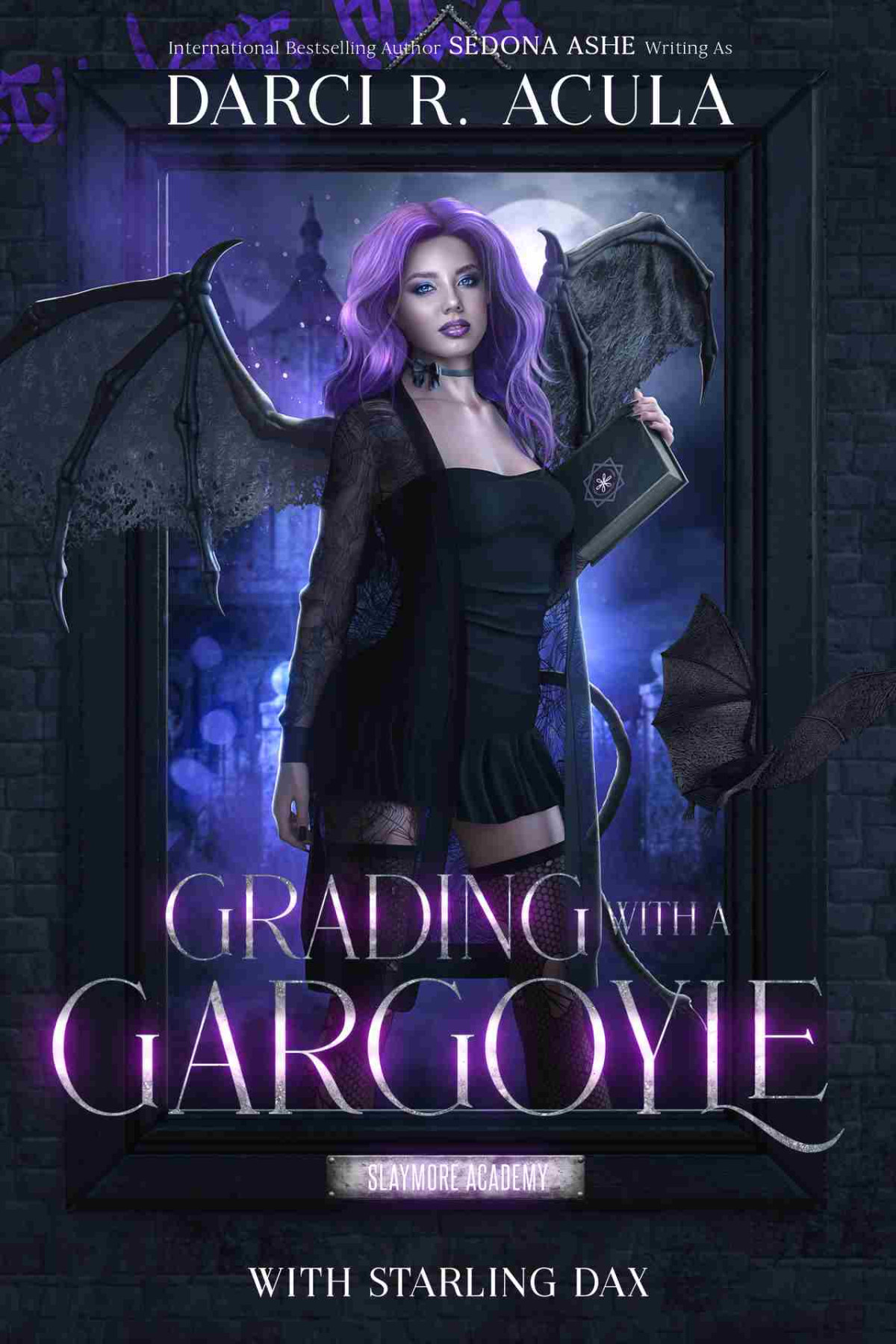Grading With A Gargoyle Slaymore Academy Book 2 Darci R Acula Sedona Ashe Starling Dax